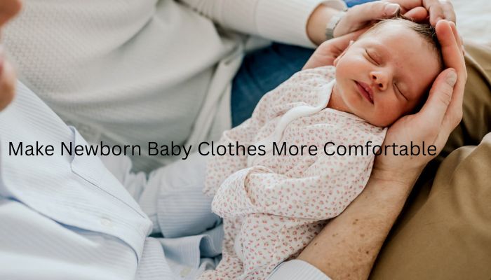 How to Make Newborn Baby Clothes More Comfortable