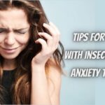 4 Tips For Coping With Insecurity and Anxiety Triggers
