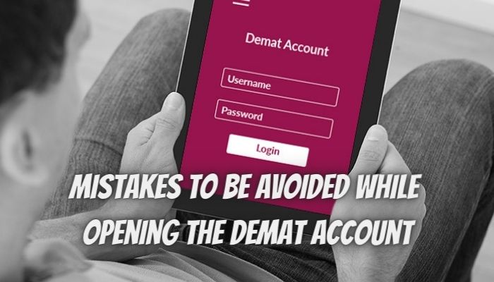 5 Mistakes to be Avoided while Opening the DEMAT Account
