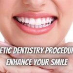Cosmetic Dentistry Procedures to Enhance Your Smile