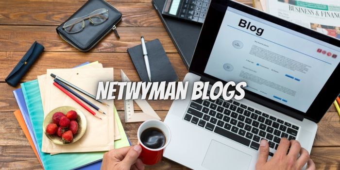 Netwyman Blogs: A Comprehensive Guide to Understand!