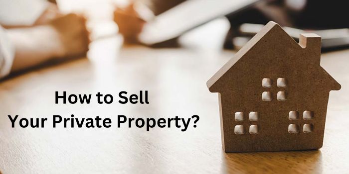 How to Sell Your Private Property?