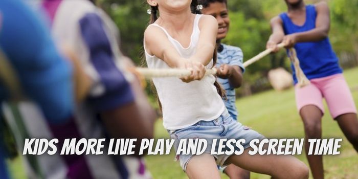 Kids More Live Play And Less Screen Time