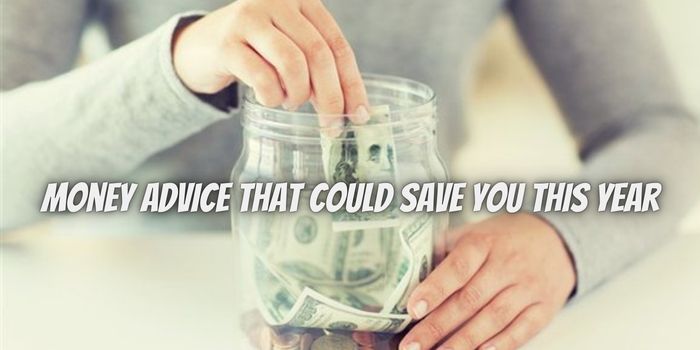 Money Advice That Could Save You This Year
