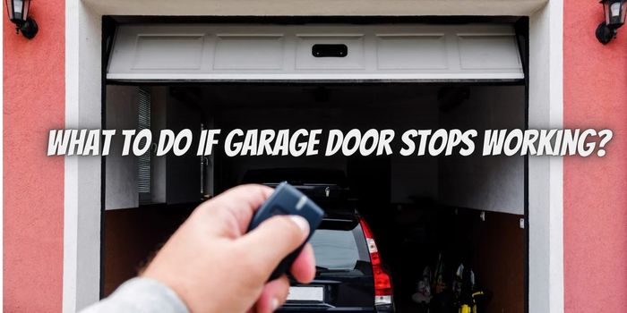 What To Do If Garage Door Stops Working