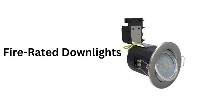 Why Fire-Rated Downlights Are a Must-Have for Every Home or Business