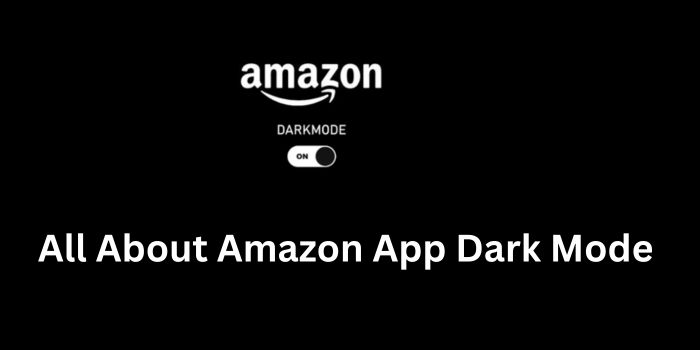 All About Amazon App Dark Mode