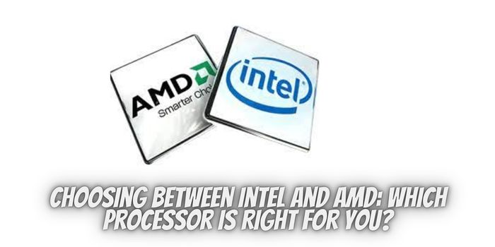 Choosing Between Intel and AMD Which Processor is Right for You