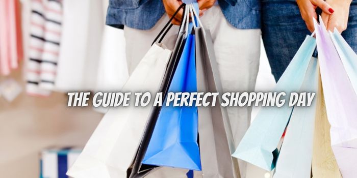 The Guide to a Perfect Shopping Day