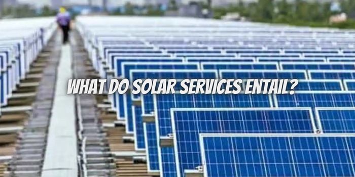 What Do Solar Services Entail