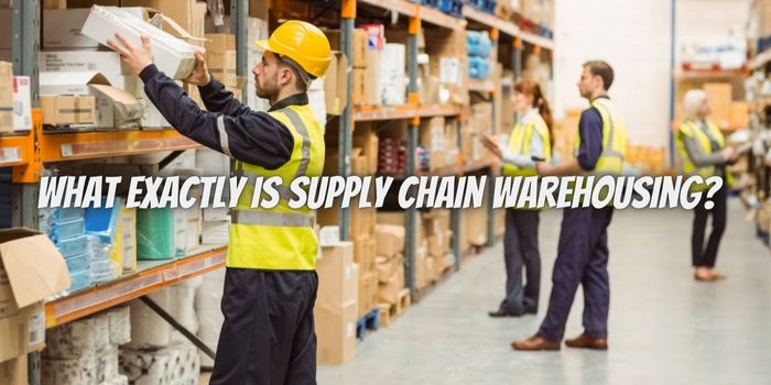 What Exactly Is Supply Chain Warehousing
