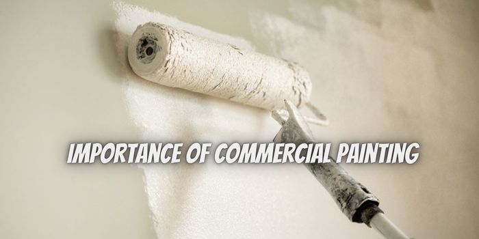 What Is The Importance Of Commercial Painting
