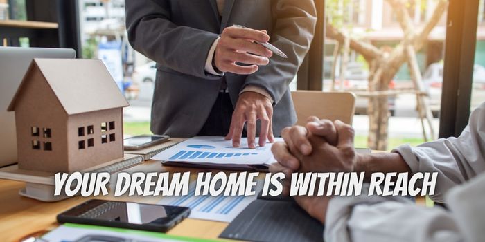 Your Dream Home is Within Reach