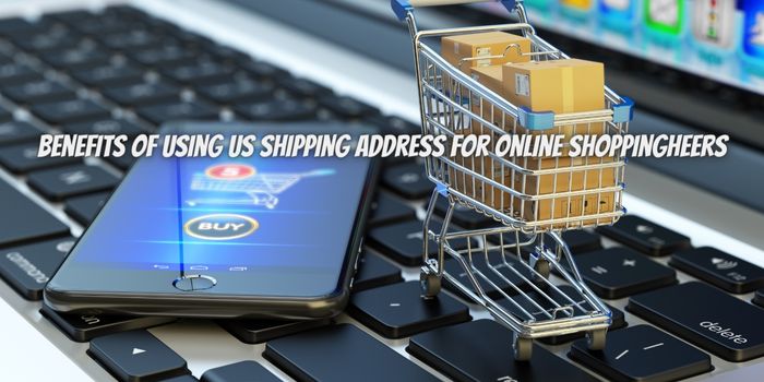 What Are the Benefits of Using US Shipping Address for Online Shopping?