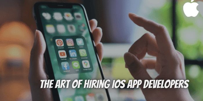 The Art of Hiring iOS App Developers: Navigating Tech and Soft Skills”