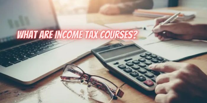 What Are Income Tax Courses