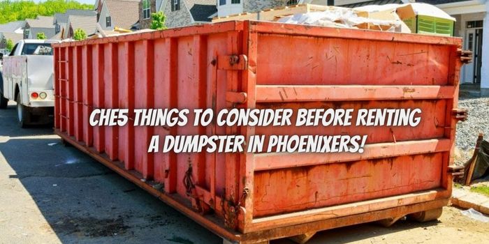 5 Things To Consider Before Renting A Dumpster In Phoenix