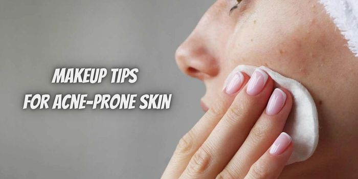 4 Makeup Tips for Acne-Prone Skin