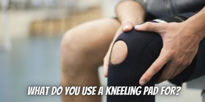 What Do You Use a Kneeling Pad For? Exploring Its Purpose and Benefits