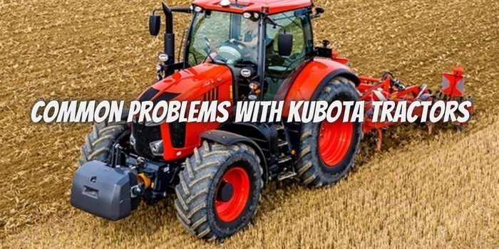 What are the most common problems with Kubota tractors?