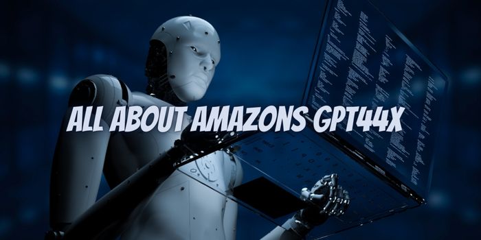 Amazons GPT44x: A Comprehensive Guide