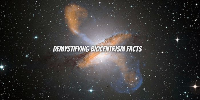"Demystifying Biocentrism