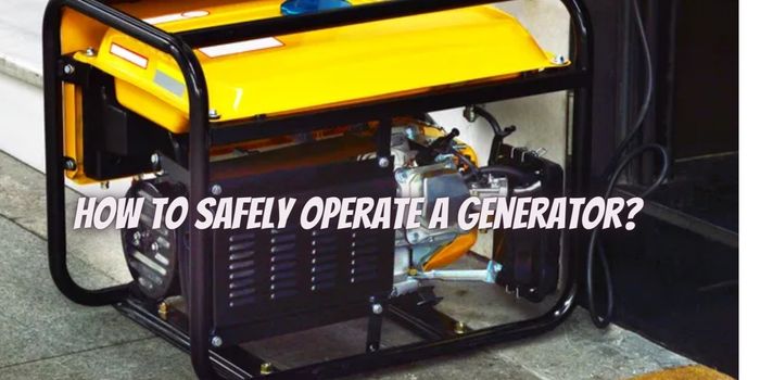 How to safely operate a generator?