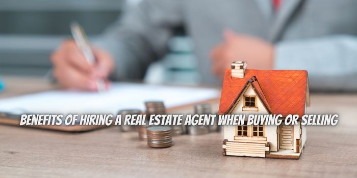 The Benefits of Hiring a Real Estate Agent When Buying or Selling