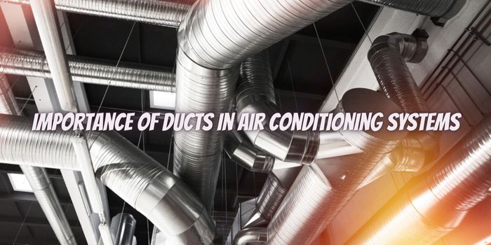 What is the importance of ducts in air conditioning systems