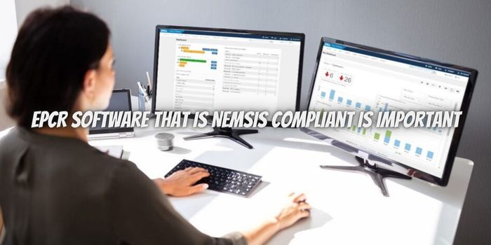 Why Getting EPCR Software That is NEMSIS Compliant is Important