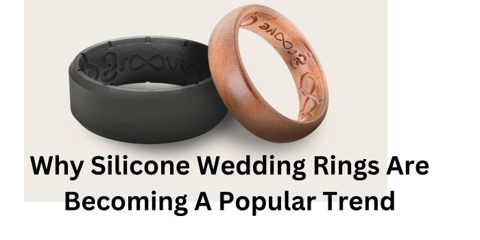 Why Silicone Wedding Rings Are Becoming A Popular Trend