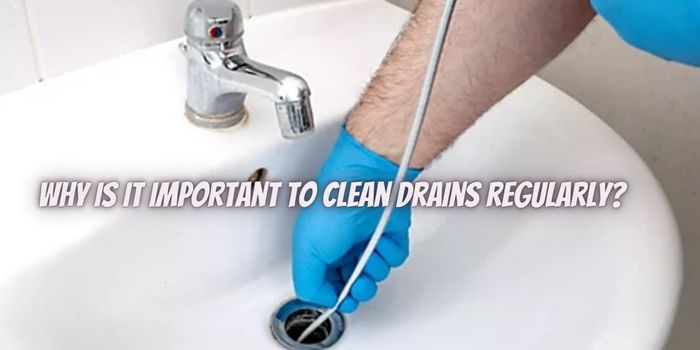 Why is it important to clean drains regularly