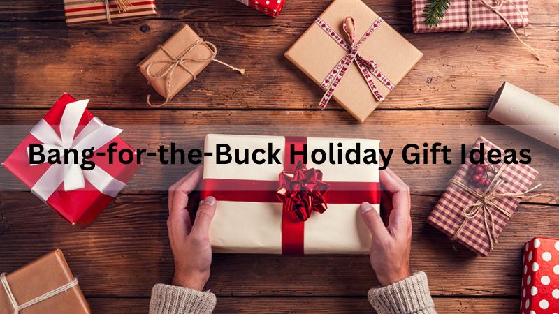 4 Bang-for-the-Buck Holiday Gift Ideas