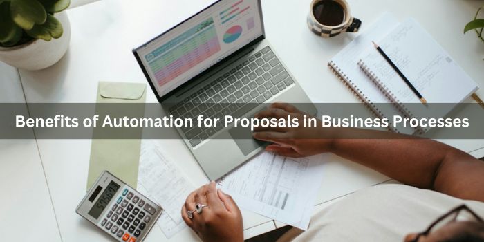 Examining the Benefits of Automation for Proposals in Business Processes