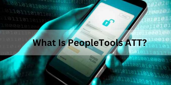PeopleTools ATT: A Comprehensive Guide to Understanding and Utilizing