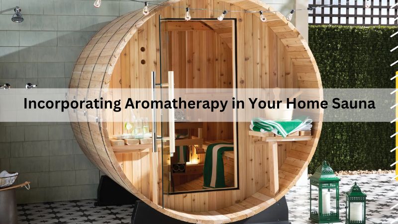 Incorporating Aromatherapy in Your Home Sauna