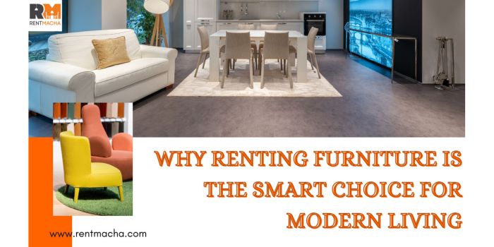 WHY IT'S SMART TO RENT FURNITURE FOR MODERN LIVING