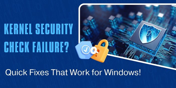 Kernel Security Check Failure? Quick Fixes That Work for Windows!