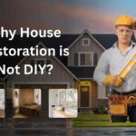 Why House Restoration is Not DIY?